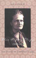 Elsie Ripley Clapp (1879-1965): Her Life and the Community School (History of Schools & Schooling) 0820468428 Book Cover