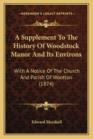 A Supplement To The History Of Woodstock Manor And Its Environs: With A Notice Of The Church And Parish Of Wootton 1437469264 Book Cover