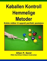 Biliard Mingea a Metodelor de Control Secrete: Modalitati de Usor de Realizat Pozitie Perfecta 1625050496 Book Cover