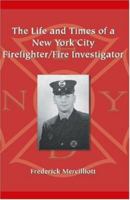 The Life and Times of a New York City Firefighter/Fire Investigator 1412201128 Book Cover