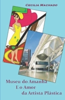 Museu do Amanh� E o Amor Da Artista Pl�stica 1707908028 Book Cover