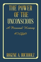 The Power of the Unconscious: A Personal History 1665563850 Book Cover