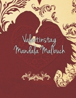 Valentinstag Mandala Malbuch: Mandala Malbuch mit 19 Herzmotiven und tollen grafischen Liebesspüchen | Das perfekte Geschenk zum Valentinstag für deinen Partner! (German Edition) B084DVSF8M Book Cover