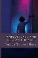 Landon Brary and the Land of Nod 1717545998 Book Cover