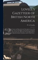 Lovell's Gazetteer Of British North America: Containing The Latest And Most Authentic Descriptions Of Over Six Thousand Cities, Towns And Villages In The Provinces Of Ontario, Quebec, Nova Scotia, New 1015109942 Book Cover