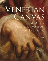 Venetian Canvas and the Transformation of Painting 0691271674 Book Cover