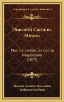 Dracontii Carmina Minora: Plurima Inedita , Ex Codice Neapolitano 1436825806 Book Cover