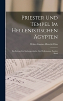 Priester und Tempel im hellenistischen Ägypten: Ein Beitrag zur Kulturgeschichte des Hellenismus, Zweiter Band 1018478078 Book Cover