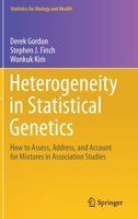 Heterogeneity in Statistical Genetics: How to Assess, Address, and Account for Mixtures in Association Studies 3030611205 Book Cover