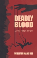 Deadly Blood, A Stan Turner Mystery 1935722956 Book Cover