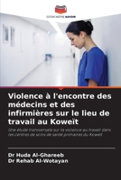 Violence à l'encontre des médecins et des infirmières sur le lieu de travail au Koweït 6207282159 Book Cover