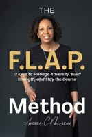 The F.L.A.P. Method: 12 Keys to Manage Adversity, Build Strength, and Stay the Course 1963560299 Book Cover