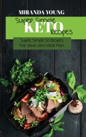 Super Simple Keto Diet Recipes: Super Simple 50 Recipes For Your Keto Meal Plan 1802143076 Book Cover