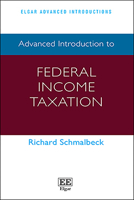 Advanced Introduction to Federal Income Taxation (Elgar Advanced Introductions series) 1035343398 Book Cover