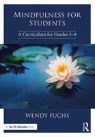 Mindfulness for Students: A Curriculum for Grades 3-8 1138586552 Book Cover