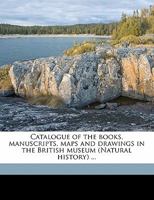 Catalogue of the books, manuscripts, maps and drawings in the British Museum 1172811202 Book Cover