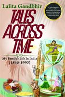 Tales Across Time: My family's life in India, 1846 to 1990 1733835717 Book Cover