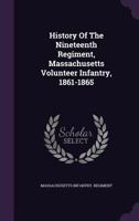 History Of The Nineteenth Regiment, Massachusetts Volunteer Infantry, 1861-1865 1286050995 Book Cover