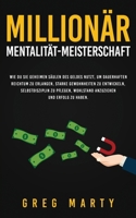 Millionär-Mentalität-Meisterschaft: Wie du Sie geheimen Säulen des Geldes nutzt, um dauerhaften Reichtum zu erlangen, starke Gewohnheiten zu ... Der Millionär-Mentalität) (German Edition) 9925380901 Book Cover