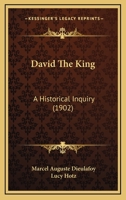 David the King: A Historical Inquiry 1725289946 Book Cover