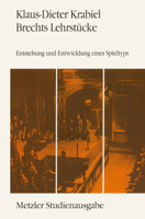 Brechts Lehrstucke: Entstehung und Entwicklung eines Spieltyps (Metzler Studienausgabe) 3476009564 Book Cover
