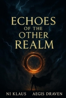 Echoes of the Other Realm: The Rise of a New Hero B0F92CR28G Book Cover