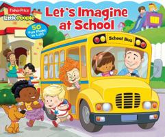 Fisher-Price Little People: Let's Imagine at School! 0794434673 Book Cover