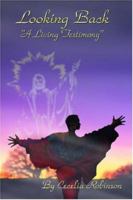 Looking Back: A Living Testimony 1553953983 Book Cover