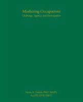 Mothering Occupations: Challenge, Agency, and Participation 0803611056 Book Cover