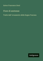 Fiore di sentenze: Tratte dall 'ornamento della lingua Toscana (Italian Edition) 3385084148 Book Cover