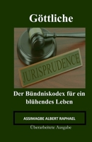 Göttliche Rechtsprechung: Der Bundeskodex für ein blühendes Leben: Überarbeitete Ausgabe (German Edition) B0DSWC8LHX Book Cover