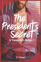 The President's Secret: A Vampire's Reign B0BZFP2SQF Book Cover