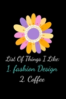 List Of Things I Like : 1.Fashion Design 2. Coffee: The Book Is For You To Create Your Fashion Styles, Sketching Your Artistic Fashion Design Ideas On Women Line Shapes Silhouettes Figure Templates. 1674674260 Book Cover