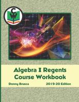 Algebra I Regents Course Workbook: 2019-20 Edition 109591765X Book Cover