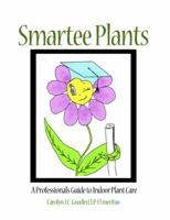 Smartee Plants: A Professional's Guide to Indoor Plant Care 1480942871 Book Cover