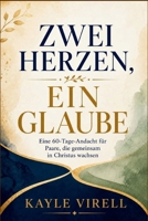 Zwei Herzen, ein Glaube: Eine 90-Tage-Andacht für christliche Paare (German Edition) B0HHTZTHS6 Book Cover