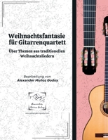 Weihnachtsfantasie für Gitarrenquartett: Über Themen aus traditionellen Weihnachtsliedern (German Edition) B0GNNW9NHB Book Cover