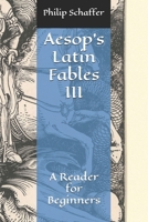 Aesop's Latin Fables III: A Reader for Beginners (Aesop's Fables In Latin) B0F1841L4G Book Cover