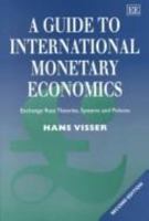 A Guide to International Monetary Economics: Exchange Rate Theories, Systems And Policies 1840643625 Book Cover