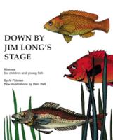 Down by Jim Long's stage: Rhymes for children and young fish 1550811630 Book Cover