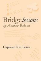 Bridge Lessons: Duplicate Pairs Tactics 1908866004 Book Cover