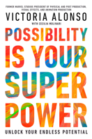 Possibility Is Your Superpower: Unlock Your Endless Potential 1368099246 Book Cover