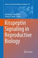 Kisspeptin Signaling in Reproductive Biology 1461461987 Book Cover