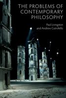 The Problems of Contemporary Philosophy: A Critical Guide for the Unaffiliated 074567030X Book Cover