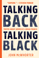 Talking Back, Talking Black: Truths About America's Lingua Franca 1942658583 Book Cover