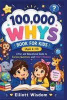 100,000 Whys Book for Kids (Ages 6–10): A Fun and Educational Guide to Curious Questions and Smart Answers 1105104834 Book Cover