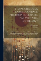 L' Evangile De La Raison, Ouvrage Philosophique (publ. Par Voltaire, Contenant: Testament De Jean Meslier, Catéchisme De L'honnête-homme Et Sermon Des 1022296574 Book Cover