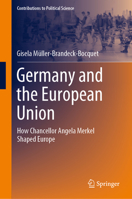 Germany and the European Union: How Chancellor Angela Merkel Shaped Europe 3031106261 Book Cover