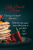 Keto Dessert Recipes: Can't say no to dessert? Then don't! Make these tasty copycat recipes without giving up your fitness and...sugar! 1802167463 Book Cover