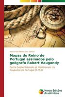 Mapas Do Reino de Portugal Assinados Pelo Geografo Robert Vaugondy 3639612957 Book Cover